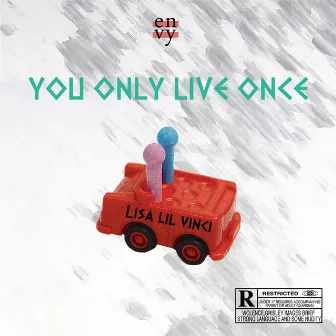 YOU ONLY LIVE ONCE by Lisa lil vinci