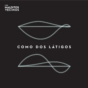 Como dos látigos by Los malditos vecinos