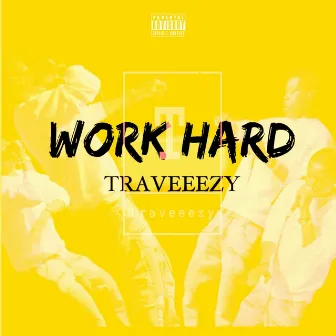 Work Hard by Traveeezy