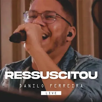 Ressuscitou: Live by Danilo Ferreira