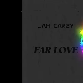 Far Love by Jah Crazy