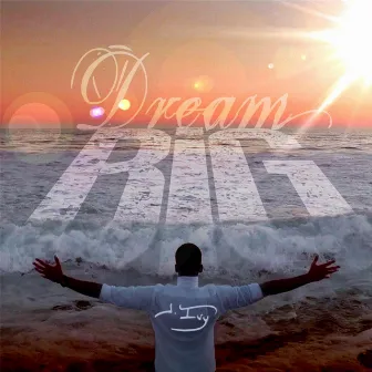 Dream Big by J. Ivy