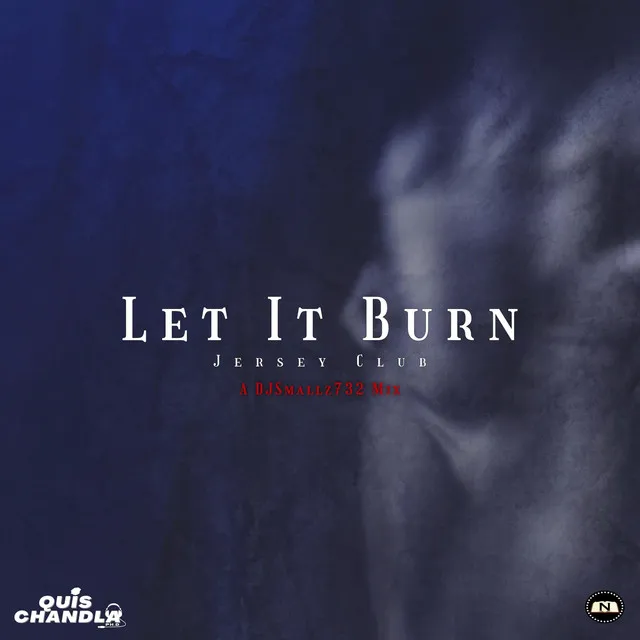 Let It Burn (Jersey Club)