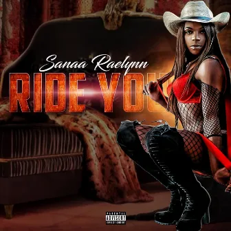 Ride You by Sanaa Raelynn