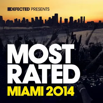 Defected Presents Most Rated Miami 2014 Mixtape by Andy Daniell