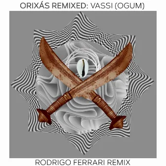 Orixás Remixed: Vassi (Ogum) [Rodrigo Ferrari Remix] by Aloísio Menezes