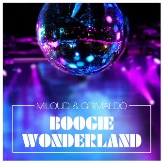 Boogie Wonderland by Miloud & Grimaldo