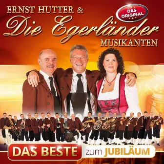 Das Beste zum Jubiläum by Ernst Hutter & Die Egerländer Musikanten