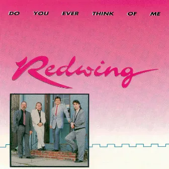 Do You Ever Think Of Me by Redwing