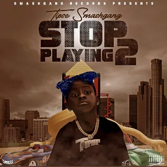 Stop Playing 2 by SirEyeBusser Da Bleeder