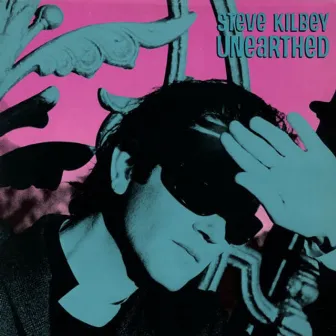 Unearthed by Steve Kilbey