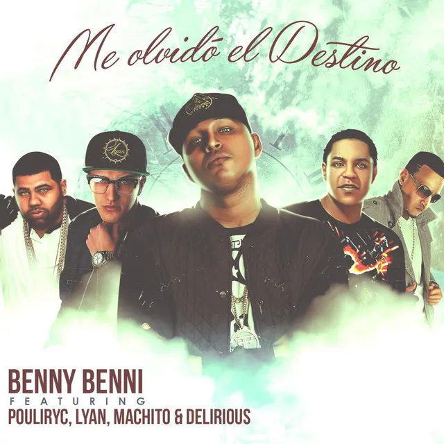 Me Olvidó El Destino (feat. Pouliryc, Lyan, Machito & Delirious)