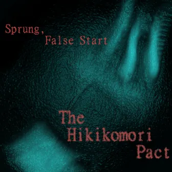 Sprung, False Start by The Hikikomori Pact