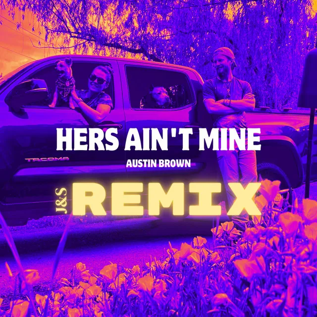 Hers Ain't Mine - J&S Remix