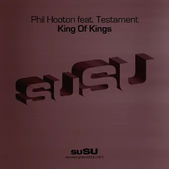 King Of Kings (feat Testament) by Phil Hooton