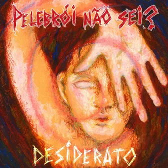 Desiderato by Pelebrói Não Sei