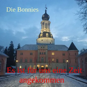 Es ist für uns eine Zeit angekommen by Die Bonnies