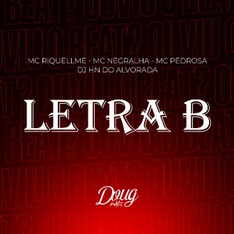 Letra B by Dj Hn do Alvorada