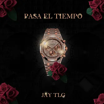 Pasa el Tiempo by Jay TLG