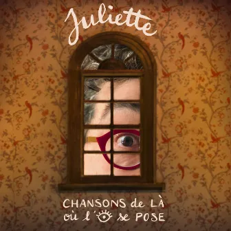 Chansons de là où l'œil se pose by Juliette