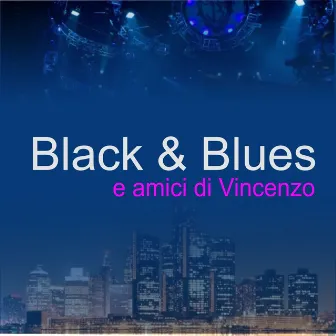 Amici Di Vincenzo by Black & Blues