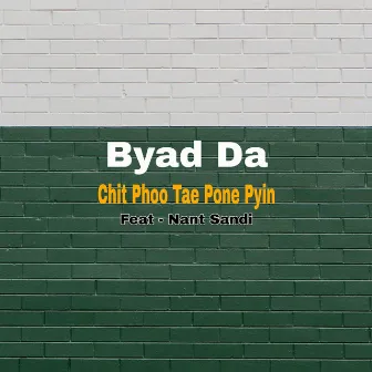 Chit Phoo Tae Pone Pyin by Byad Da