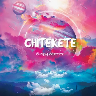 CHITEKETE by Guspy Warrior