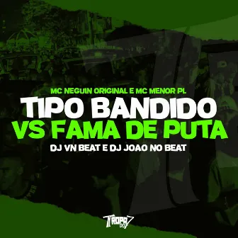 Tipo bandido VS Fama de puta by VN Beat