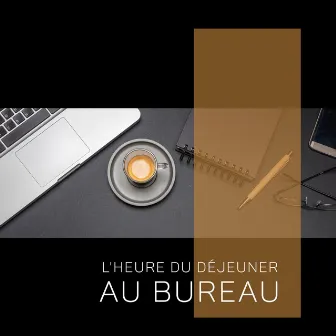 L'heure du déjeuner au bureau: Musique Jazz pour une pause détente au travail. Café aromatique pour une meilleure journée by Smooth Jazz D'hiver