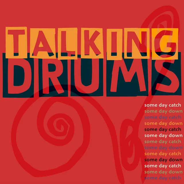 Talking Drums: Some Day Catch Some Day Down