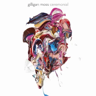 Ceremonial by Gilligan Moss