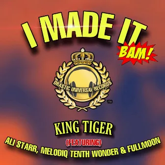 I Made It (feat. Ali Starr, Melodiq Tenth Wonder & Fullmoon) by King Tiger