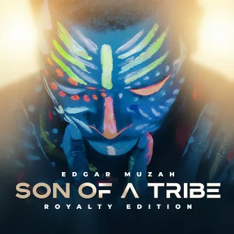 Son Of A Tribe (Royalty Edition) by Edgar Muzah