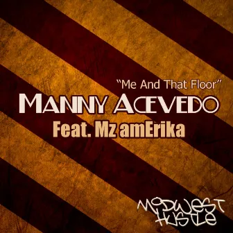 Me And That Floor (feat. Mz amErika) by Manny Acevedo