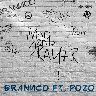 Livin' on a Prayer by Brannco