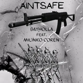 AINT SAFE explicit by BayHolla