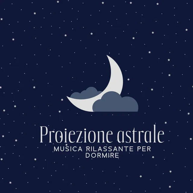 Proiezione astrale: Musica rilassante per dormire