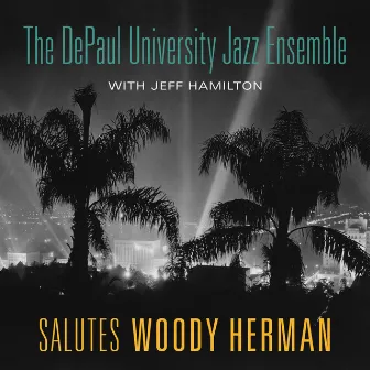 Salutes Woody Herman by DePaul University Jazz Ensemble