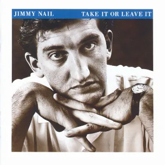 Take It Or Leave It by Jimmy Nail