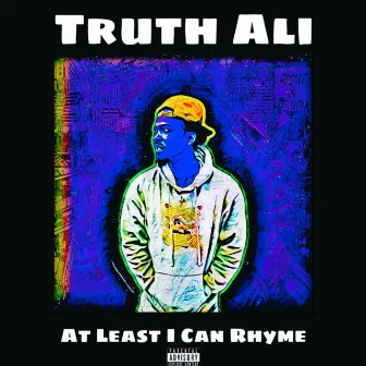 At Least I Can Rhyme by Truth Ali