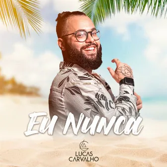 Eu Nunca by Lucas Carvalho