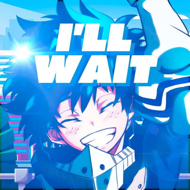 I'll Wait (Deku)