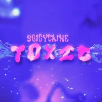 Toxic by Soicycaine