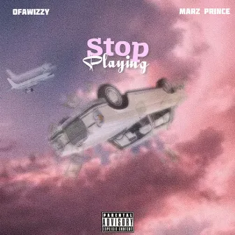 Stop Playing by Marz Prince