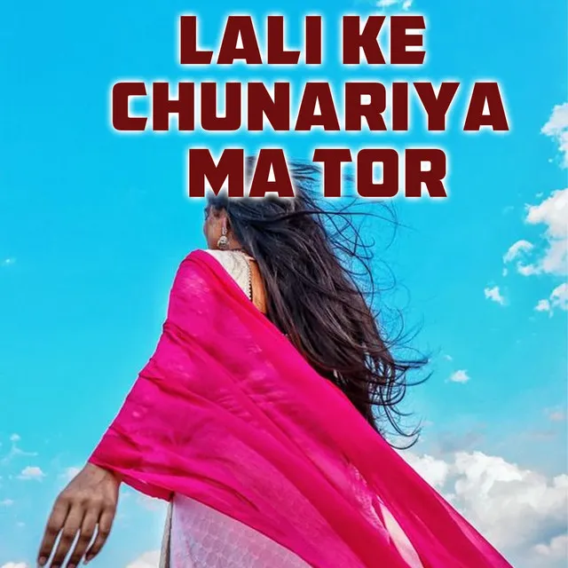 Lali Ke Chunariya Ma Tor