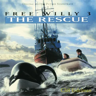 Free Willy 3: The Rescue (Original Motion Picture Soundtrack) by Cliff Eidelman