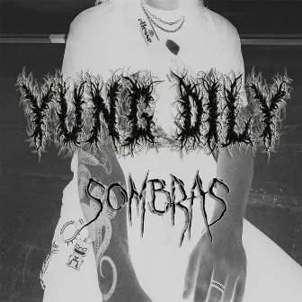 SOMBRAS by Yung Dily