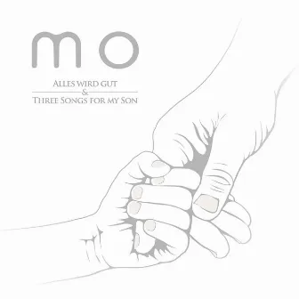 Alles Wird Gut & Three Songs For My Son by MO