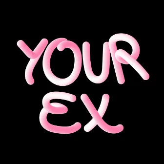 Your Ex by MIKA MIU