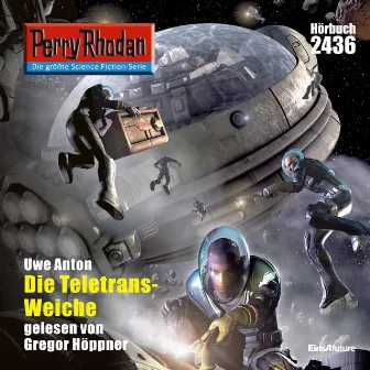 Die Teletrans-Weiche [Perry Rhodan - Erstauflage 2436 (Ungekürzt)] by Uwe Anton